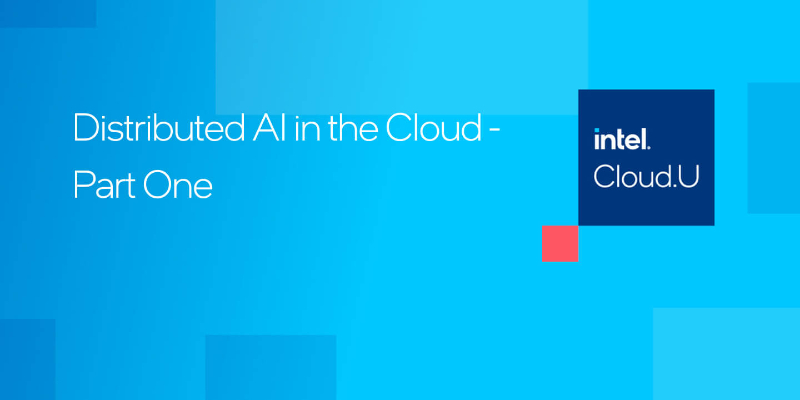 Chapter 1:Distributed AI in the Cloud - Part One