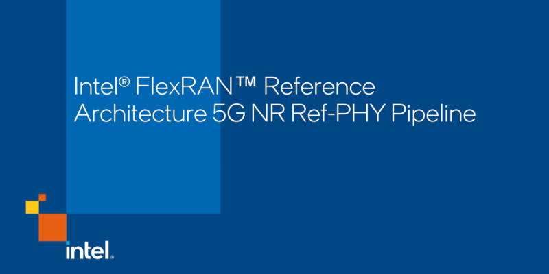 Chapter 1: Intel® FlexRAN™ Reference Architecture 5G NR PHY Pipeline