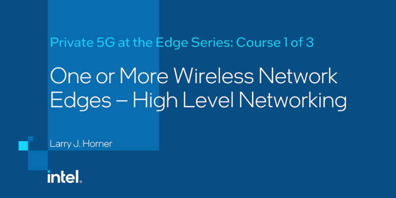 Chapter 1: Private 5G Wireless Introduction and Where is the Network Edge