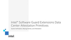 Intel&reg; Software Guard Extensions Data Center Attestation Primitives&colon; Quote Verification&comma; Relying Parties&comma; and Attestation