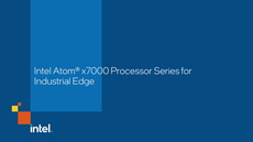 Intel Atom® x7000 Processor Series for Industrial Edge